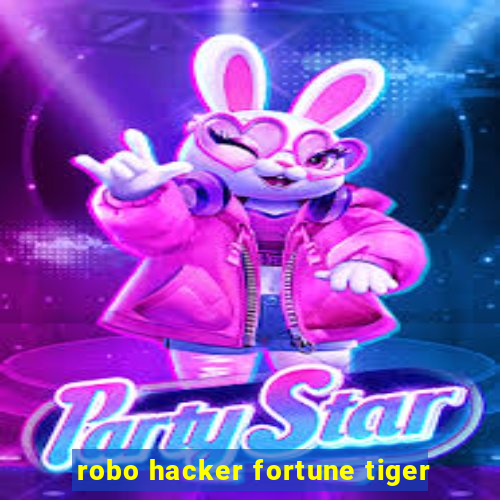 robo hacker fortune tiger